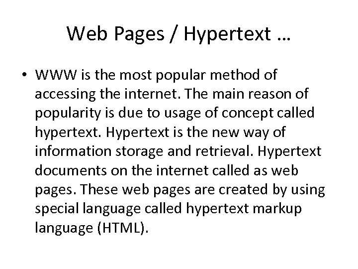 Web Pages / Hypertext … • WWW is the most popular method of accessing