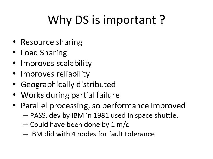 Why DS is important ? • • Resource sharing Load Sharing Improves scalability Improves