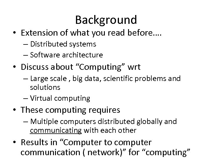 Background • Extension of what you read before…. – Distributed systems – Software architecture