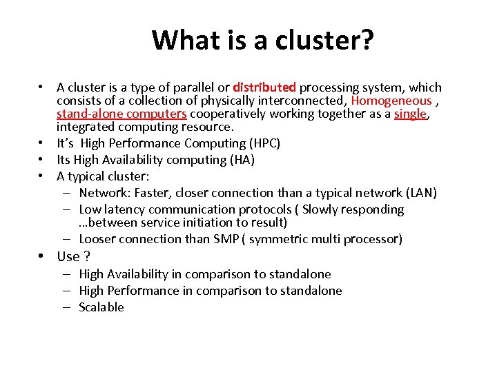 What is a cluster? • A cluster is a type of parallel or distributed