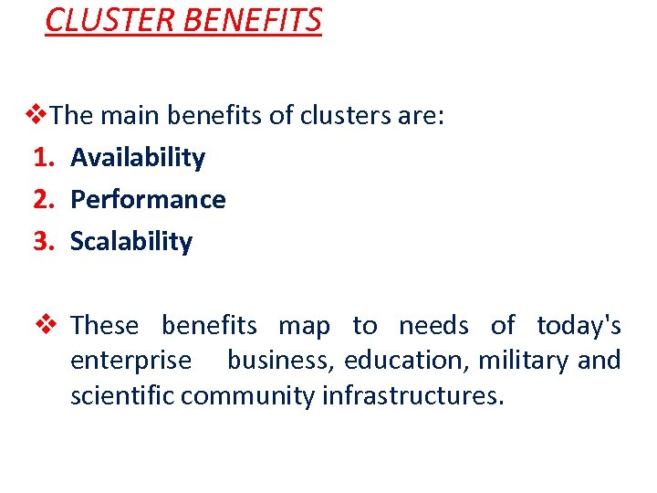 CLUSTER BENEFITS v. The main benefits of clusters are: 1. Availability 2. Performance 3.