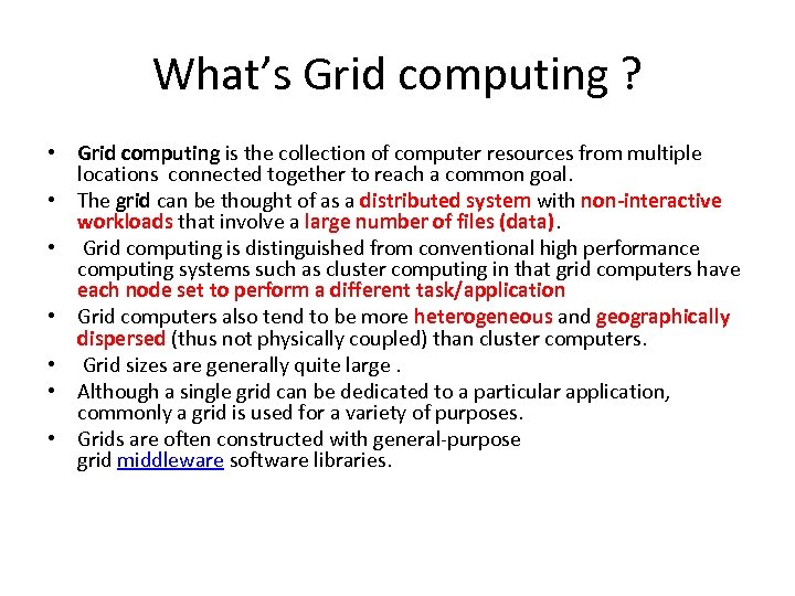 What’s Grid computing ? • Grid computing is the collection of computer resources from