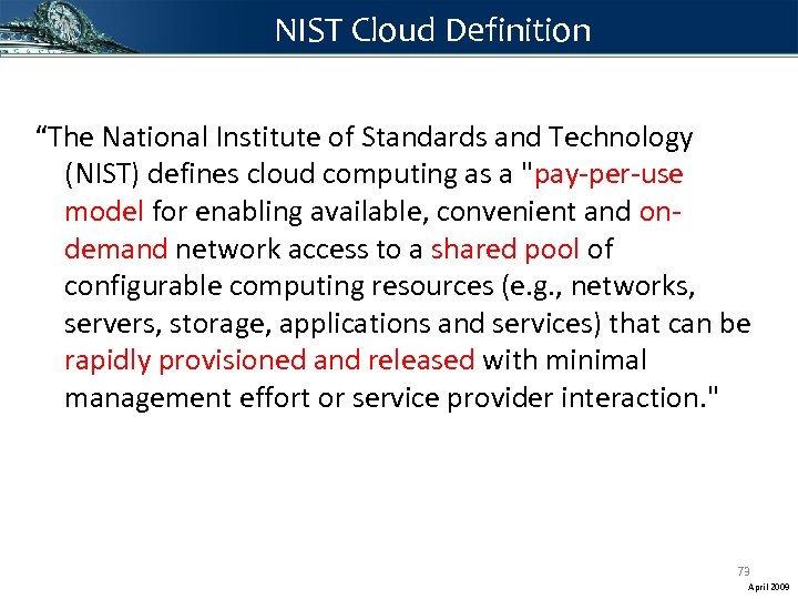 NIST Cloud Definition “The National Institute of Standards and Technology (NIST) defines cloud computing