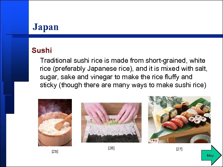 Japan Sushi Traditional sushi rice is made from short-grained, white rice (preferably Japanese rice),