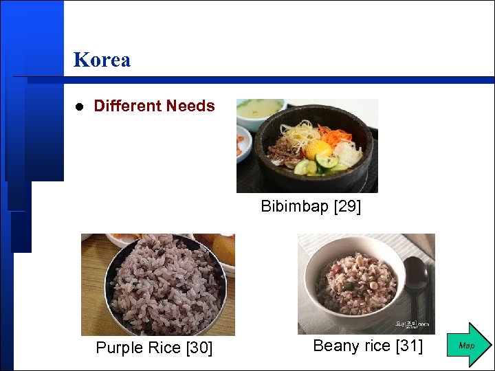 Korea l Different Needs Bibimbap [29] Purple Rice [30] Beany rice [31] Map 