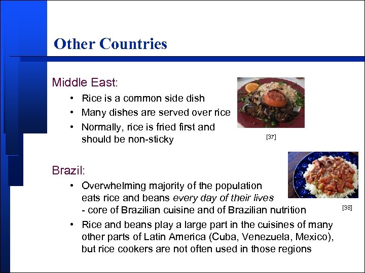 Other Countries Middle East: • Rice is a common side dish • Many dishes