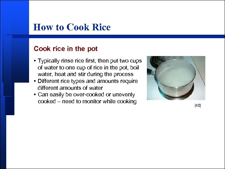 How to Cook Rice Cook rice in the pot • Typically rinse rice first,