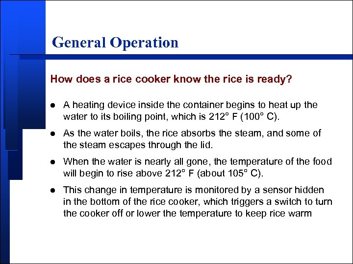 General Operation How does a rice cooker know the rice is ready? l A