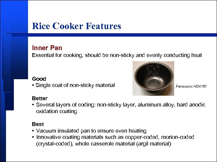 Rice Cooker Features Inner Pan Essential for cooking, should be non-sticky and evenly conducting