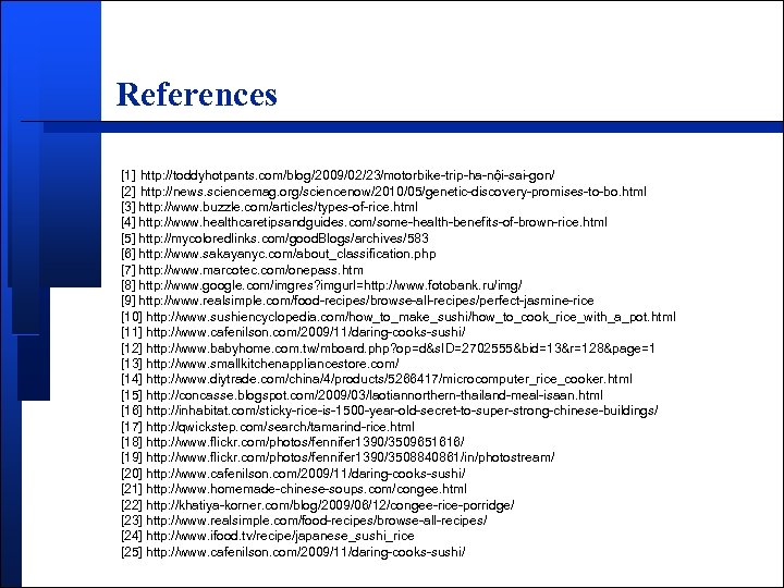 References [1] http: //toddyhotpants. com/blog/2009/02/23/motorbike-trip-ha-nội-sai-gon/ [2] http: //news. sciencemag. org/sciencenow/2010/05/genetic-discovery-promises-to-bo. html [3] http: //www.