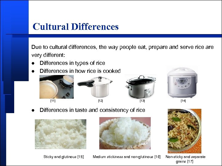 Cultural Differences Due to cultural differences, the way people eat, prepare and serve rice