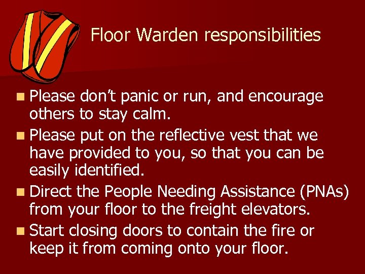 Floor Warden responsibilities n Please don’t panic or run, and encourage others to stay