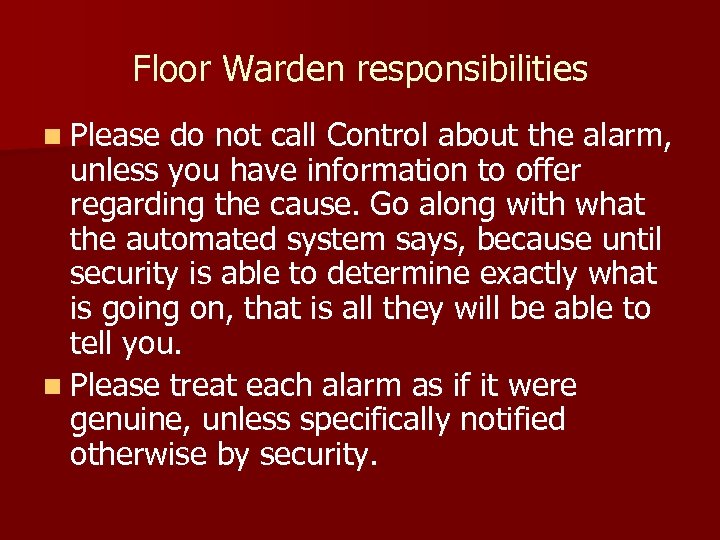 Floor Warden responsibilities n Please do not call Control about the alarm, unless you