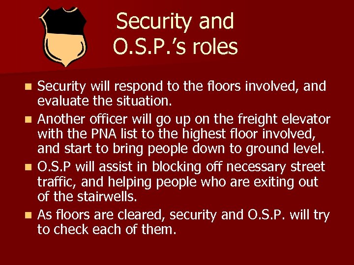 Security and O. S. P. ’s roles n n Security will respond to the