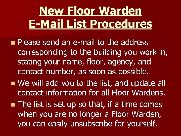 New Floor Warden E-Mail List Procedures n Please send an e-mail to the address