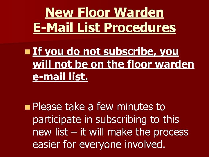 New Floor Warden E-Mail List Procedures n If you do not subscribe, you will