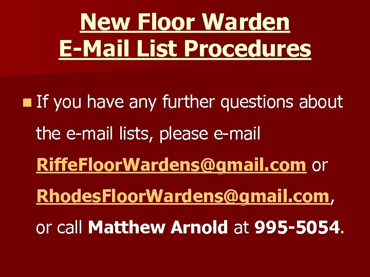 New Floor Warden E-Mail List Procedures n If you have any further questions about