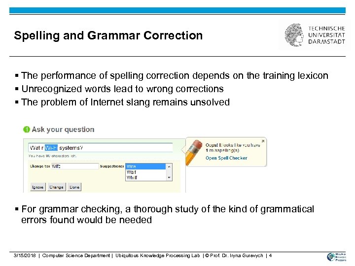 Spelling and Grammar Correction § The performance of spelling correction depends on the training