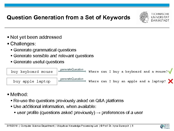 Question Generation from a Set of Keywords § Not yet been addressed § Challenges: