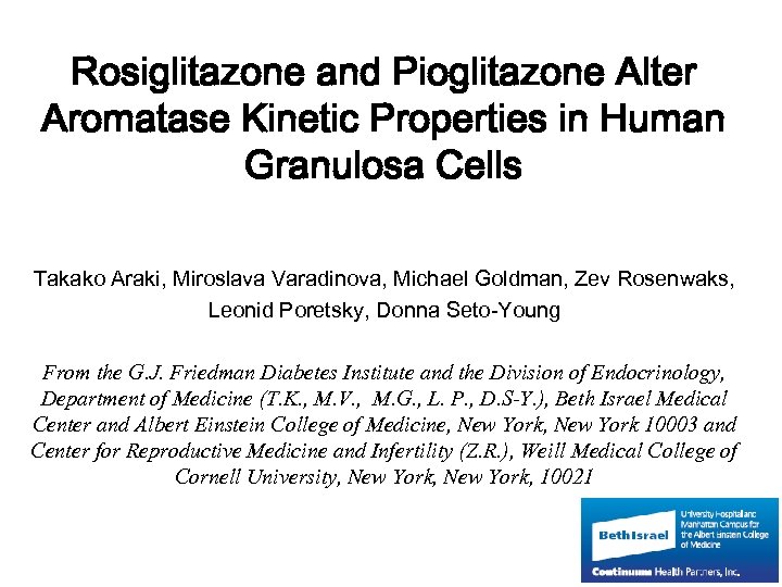 Rosiglitazone and Pioglitazone Alter Aromatase Kinetic Properties in Human Granulosa Cells Takako Araki, Miroslava