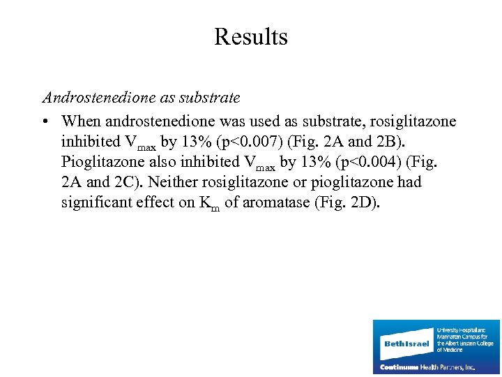 Results Androstenedione as substrate • When androstenedione was used as substrate, rosiglitazone inhibited Vmax