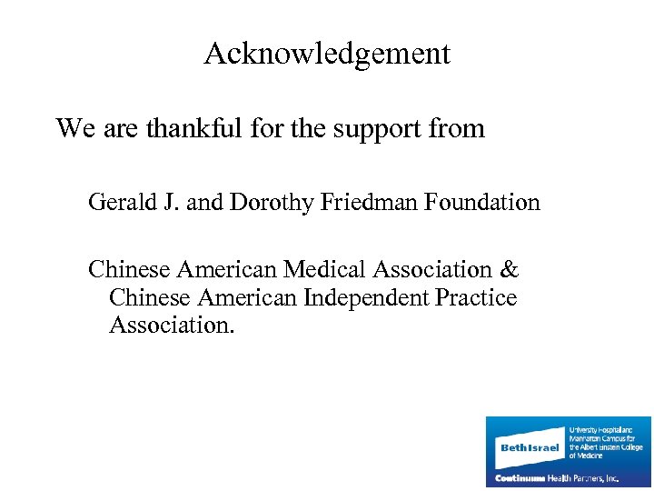 Acknowledgement We are thankful for the support from Gerald J. and Dorothy Friedman Foundation