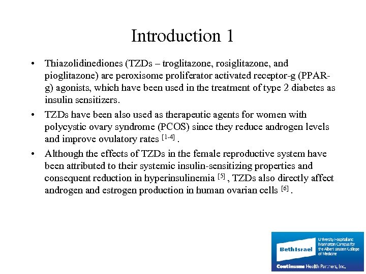Introduction 1 • Thiazolidinediones (TZDs – troglitazone, rosiglitazone, and pioglitazone) are peroxisome proliferator activated