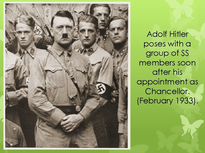 Adolf Hitler poses with a group of SS members soon after his appointment as