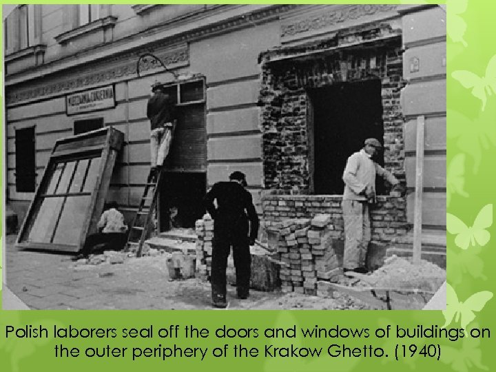 Polish laborers seal off the doors and windows of buildings on the outer periphery