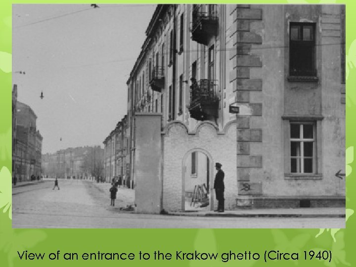 View of an entrance to the Krakow ghetto (Circa 1940) 