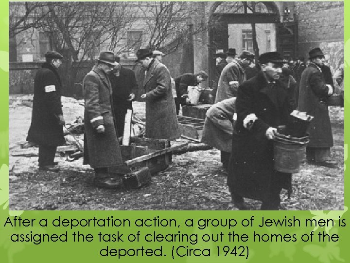 After a deportation action, a group of Jewish men is assigned the task of