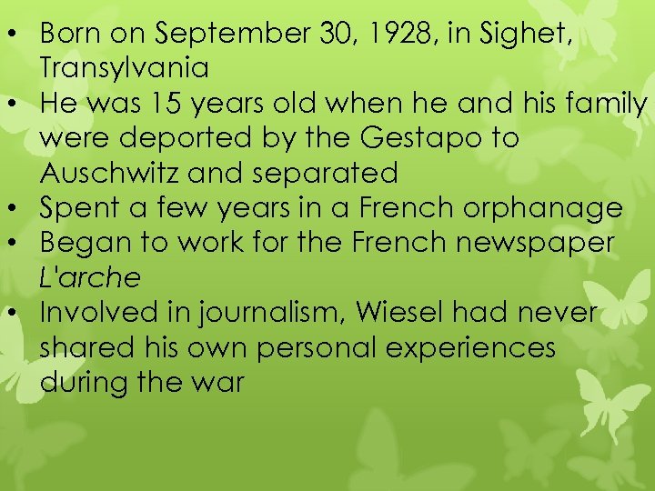  • Born on September 30, 1928, in Sighet, Transylvania • He was 15