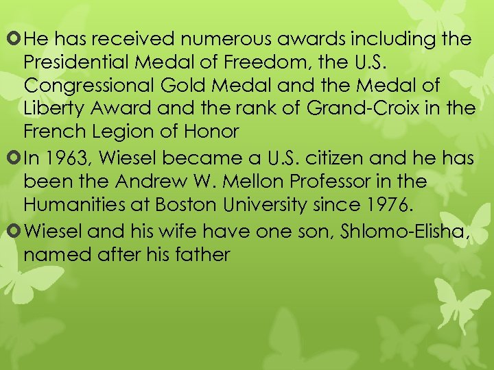 He has received numerous awards including the Presidential Medal of Freedom, the U.