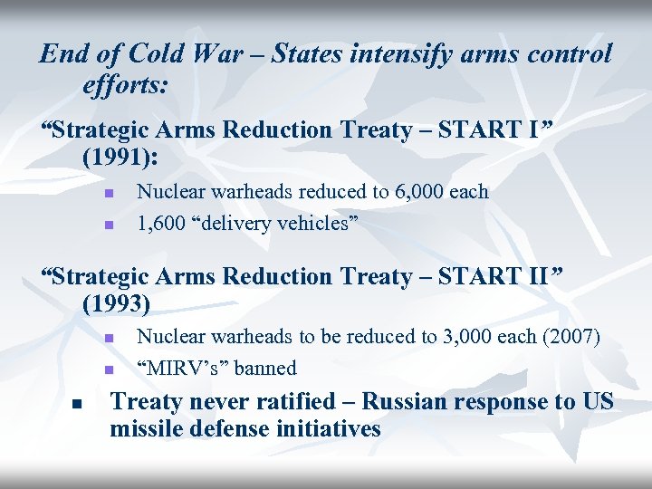 End of Cold War – States intensify arms control efforts: “Strategic Arms Reduction Treaty