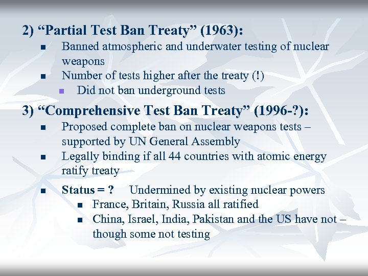 2) “Partial Test Ban Treaty” (1963): n n Banned atmospheric and underwater testing of
