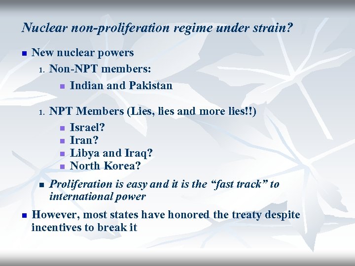 Nuclear non-proliferation regime under strain? n New nuclear powers 1. Non-NPT members: n Indian