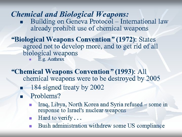 Chemical and Biological Weapons: n Building on Geneva Protocol – International law already prohibit