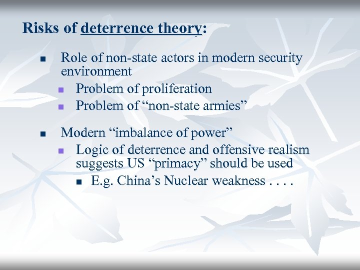 Risks of deterrence theory: n n Role of non-state actors in modern security environment