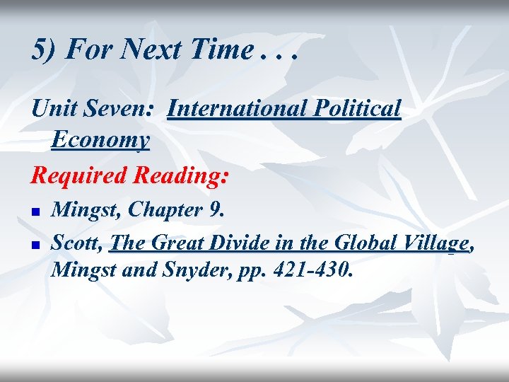 5) For Next Time. . . Unit Seven: International Political Economy Required Reading: n