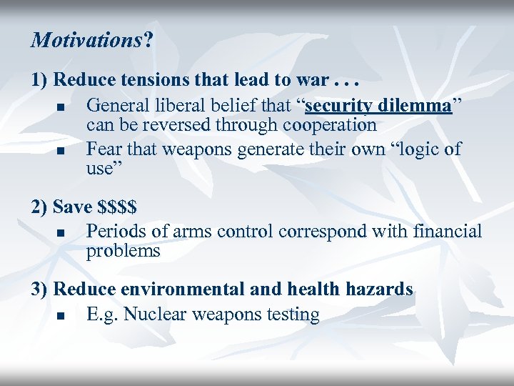 Motivations? 1) Reduce tensions that lead to war. . . n General liberal belief