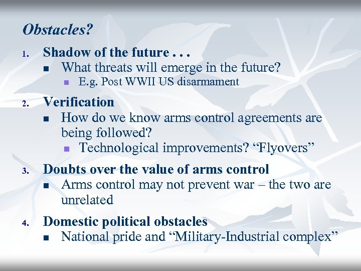 Obstacles? 1. Shadow of the future. . . n What threats will emerge in
