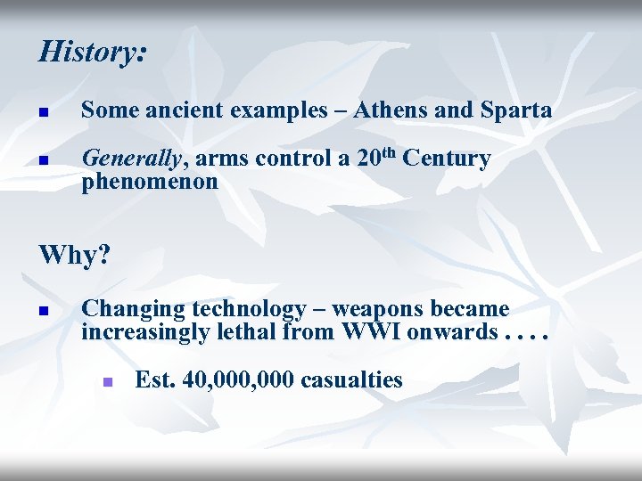 History: n n Some ancient examples – Athens and Sparta Generally, arms control a