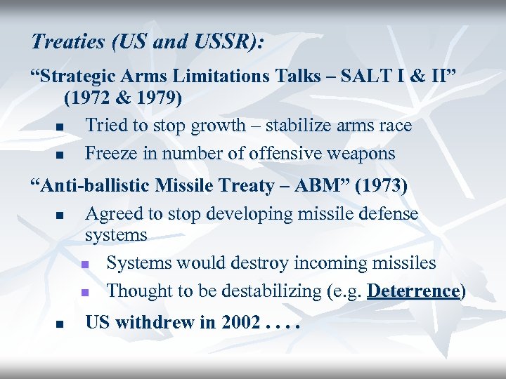Treaties (US and USSR): “Strategic Arms Limitations Talks – SALT I & II” (1972