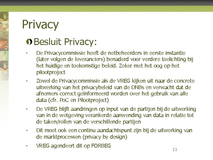 Privacy Besluit Privacy: - De Privacycommissie heeft de netbeheerders in eerste instantie (later volgen