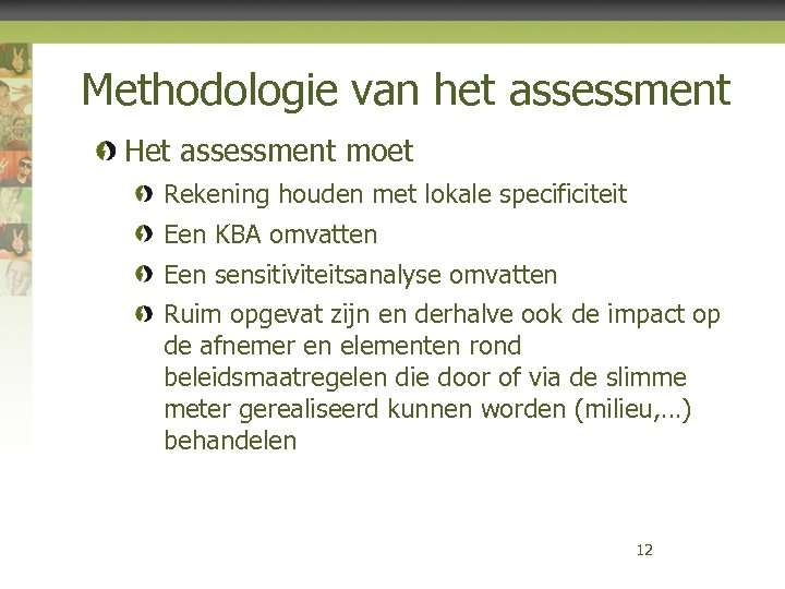 Methodologie van het assessment Het assessment moet Rekening houden met lokale specificiteit Een KBA