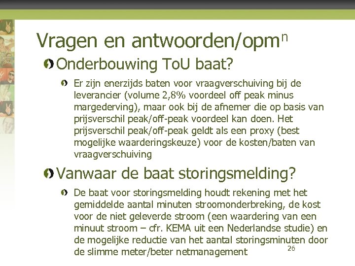 Vragen en antwoorden/opmn Onderbouwing To. U baat? Er zijn enerzijds baten voor vraagverschuiving bij