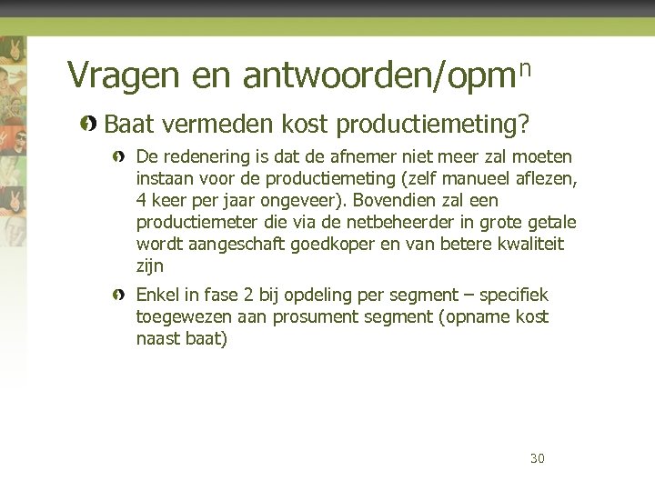 Vragen en antwoorden/opmn Baat vermeden kost productiemeting? De redenering is dat de afnemer niet