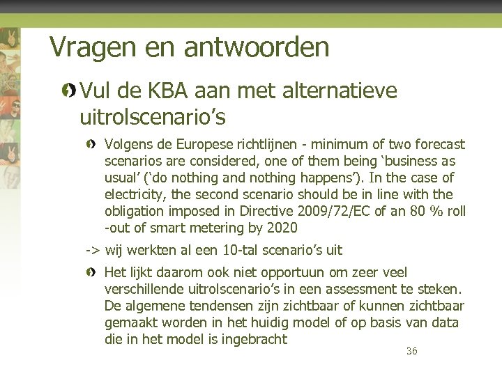 Vragen en antwoorden Vul de KBA aan met alternatieve uitrolscenario’s Volgens de Europese richtlijnen