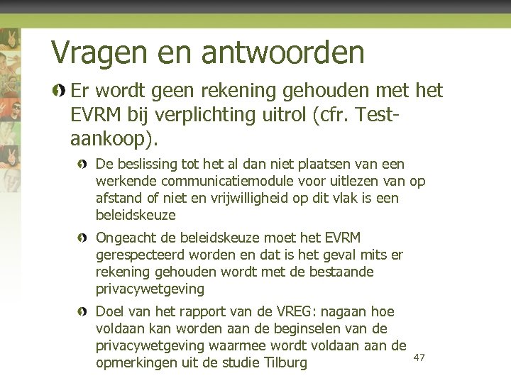 Vragen en antwoorden Er wordt geen rekening gehouden met het EVRM bij verplichting uitrol