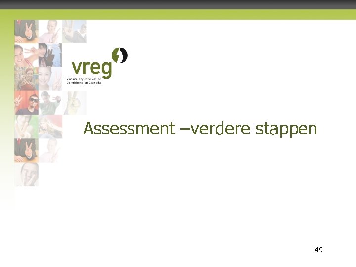 Assessment –verdere stappen Vlaamse Regulator van de Elektriciteits- en Gasmarkt 49 